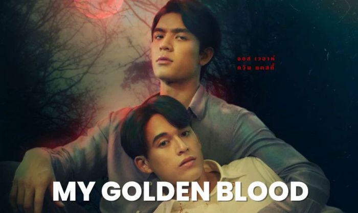 My Golden Blood là một trong những bộ phim đam mỹ Thái Lan ấn tượng nhất