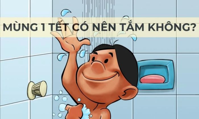 Có nên tắm vào Mùng 1 Tết không?
