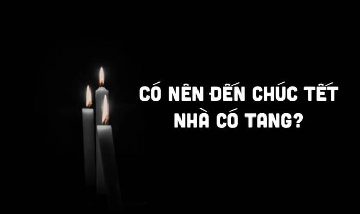 Có nên đến thăm nhà có tang trong dịp Tết không?