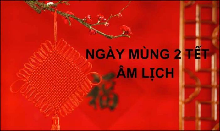 Ngày mùng 2 Tết 2025 là ngày tốt hay xấu?