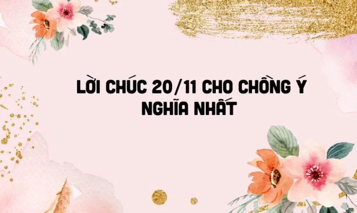 Tổng hợp những lời chúc 20/11 hay nhất cho chồng làm nghề giáo nhân dịp Nhà giáo Việt Nam.