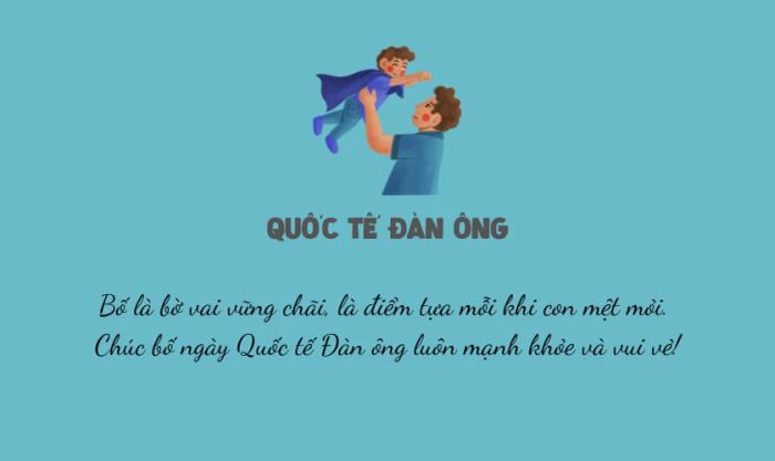 STT Quốc tế Đàn ông dành riêng cho bố để thể hiện tình yêu và lòng kính trọng trong dịp đặc biệt này.