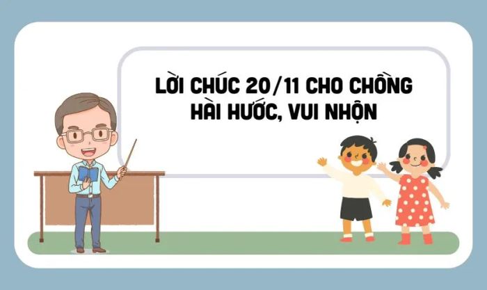 Lời chúc hài hước dành cho chồng nhân dịp 20/11.