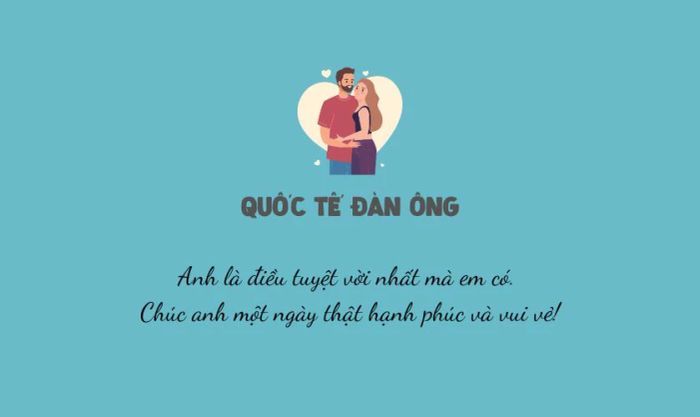 STT dành riêng cho chồng, người yêu trong Ngày Quốc tế Đàn ông để thể hiện tình cảm chân thành và sự trân trọng.