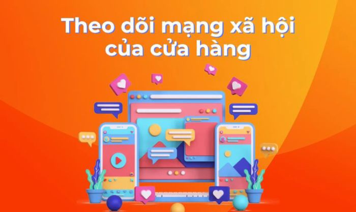 Theo dõi thông báo từ các trang mạng xã hội của cửa hàng để không bỏ lỡ bất kỳ chương trình nào.