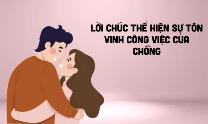 Lời chúc 20/11 dành cho chồng thể hiện tình yêu thương và sự tôn trọng dành cho anh ấy.