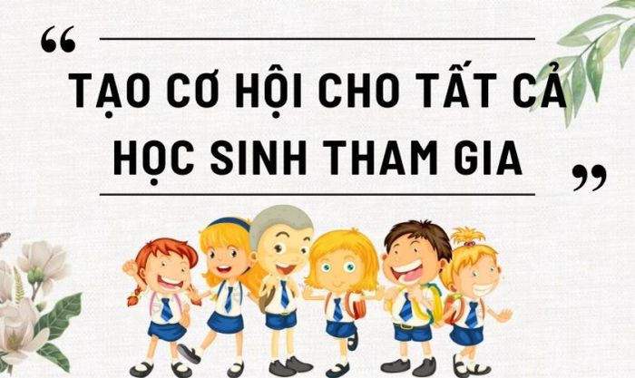Đảm bảo tất cả học sinh có cơ hội tham gia
