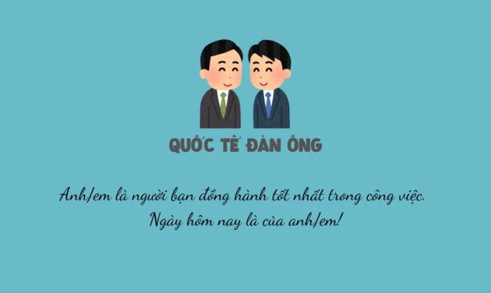 STT Quốc tế Đàn ông dành cho đồng nghiệp, những người đồng hành cùng bạn mỗi ngày trong công việc.