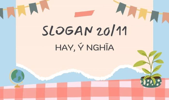 Khẩu hiệu 20/11 hay cần đáp ứng những tiêu chí gì?