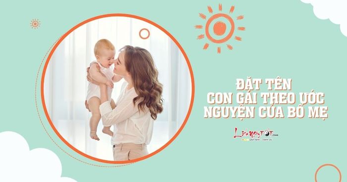 Đặt tên con gái năm 2025 theo nguyện vọng của bố mẹ