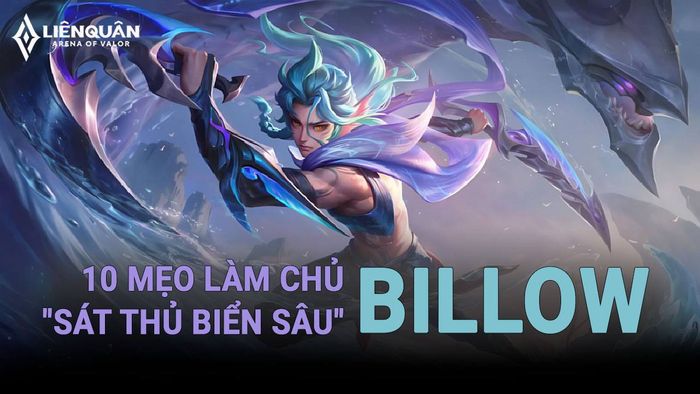 Khám Phá 10 Bí Kíp Sử Dụng Billow - Sát Thủ Biển Sâu Trong Liên Quân Mobile