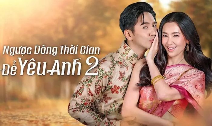Ngược Dòng Thời Gian Để Yêu Anh 2 - Bộ phim tâm lý Thái Lan không thể bỏ lỡ