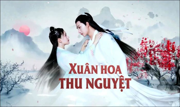 Xuân Hoa Thu Nguyệt (2019) là một trong những phim cổ trang đáng xem nhất của Triệu Lộ Tư