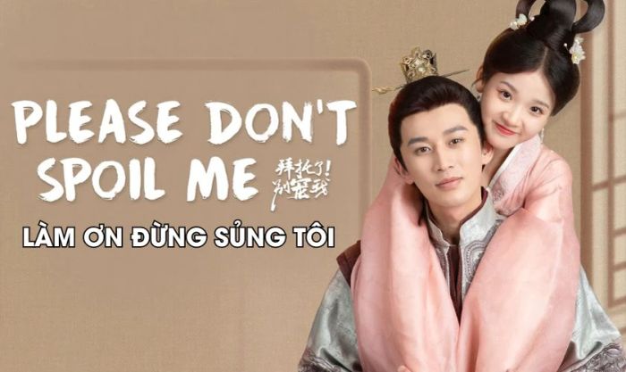 Làm Ơn Đừng Sủng Tôi