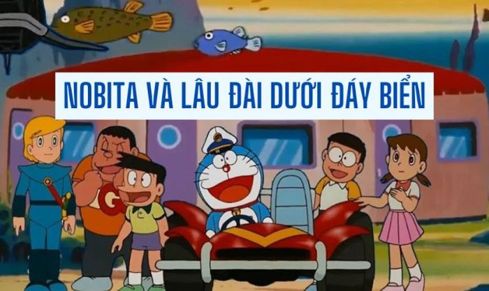 Nobita Và Lâu Đài Dưới Đáy Biển - Phim Doraemon đầy hấp dẫn