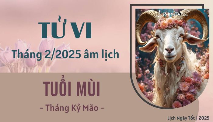 Tử vi tháng 2/2025 của tuổi Mùi theo âm lịch