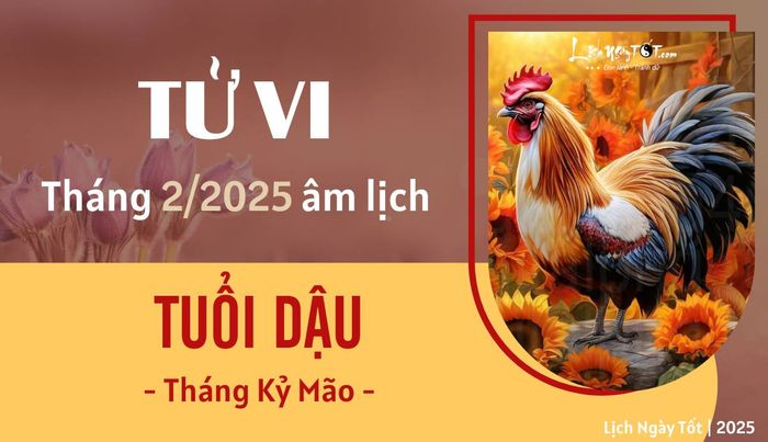 Tử vi tháng 2/2025 của tuổi Dậu theo âm lịch
