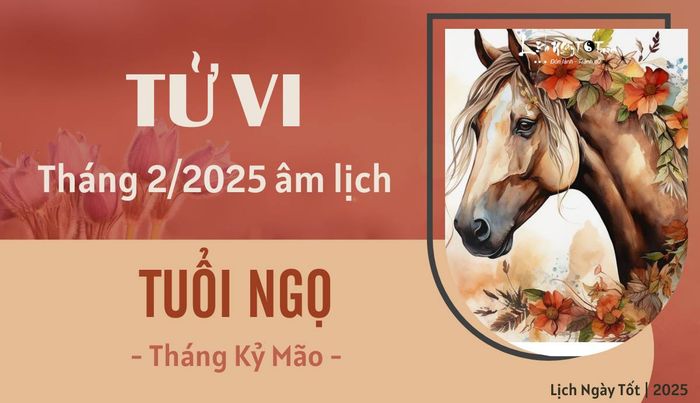Tử vi tháng 2/2025 của tuổi Ngọ theo âm lịch