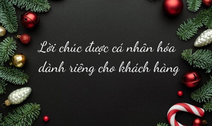 Lời chúc cá nhân hóa dành riêng cho khách hàng