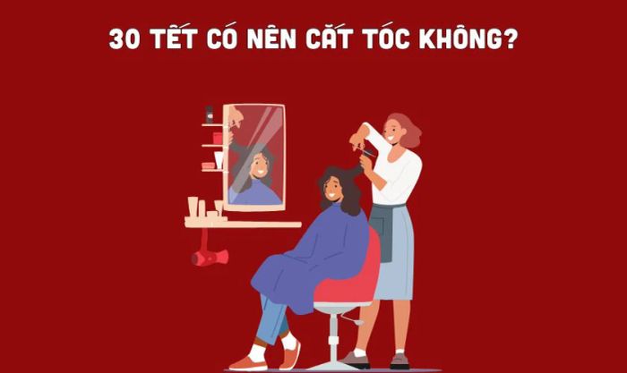 Có nên cắt tóc vào ngày 30 Tết không? Hãy hạn chế cắt tóc vào ngày này