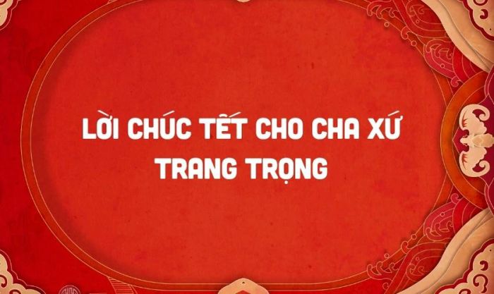 Những lời chúc Tết trang trọng dành cho cha xứ