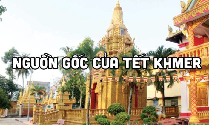 Nguồn gốc của Tết Khmer - Tết Chôl Chnăm Thmây