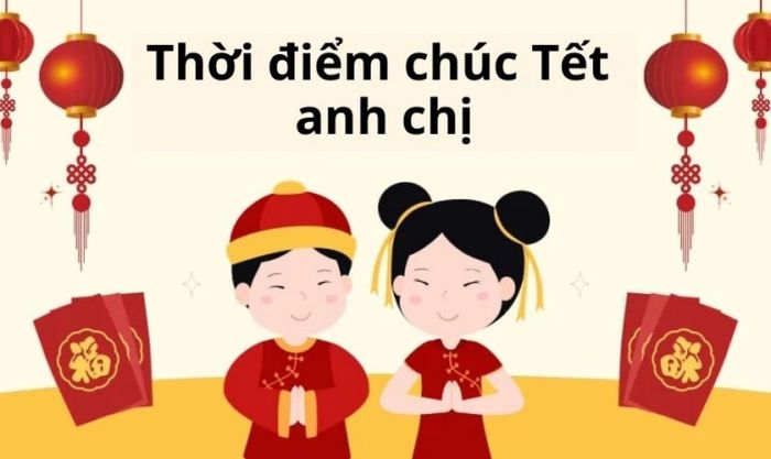 Lựa chọn thời điểm phù hợp để đến chúc Tết anh chị