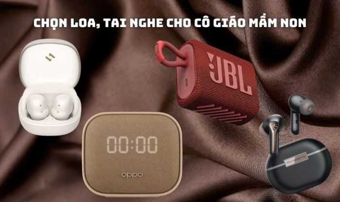 Lựa chọn loa và tai nghe cho cô giáo mầm non