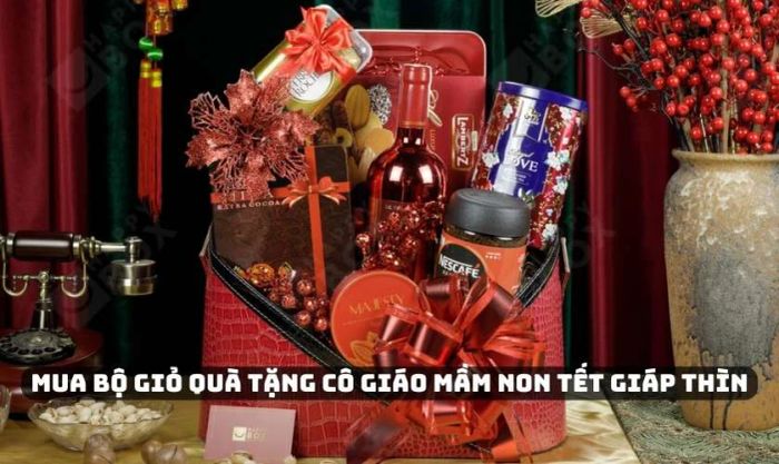 Mua giỏ quà Tết tặng cô giáo mầm non trong dịp Tết Giáp Thìn