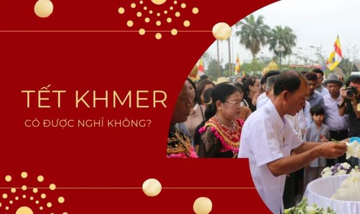 Tết Khmer có phải là ngày nghỉ lễ không?