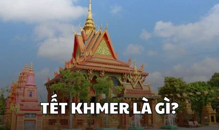 Tết Khmer có ý nghĩa gì?