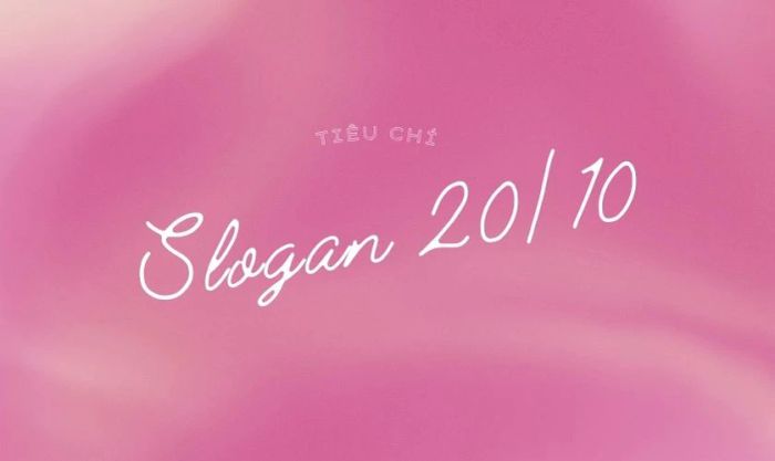 Tiêu chí để xây dựng slogan 20/10 hay và ấn tượng nhất