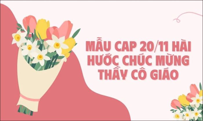 Những mẫu cap 20/11 hài hước để chúc mừng thầy cô giáo