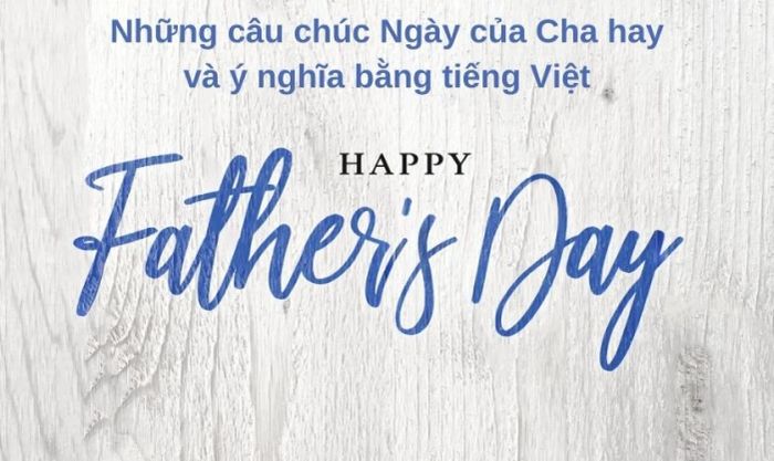 Những câu lời chúc mừng Ngày của Cha tuyệt vời và đầy ý nghĩa