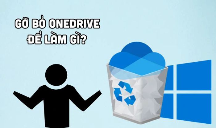 Lý do nên gỡ bỏ OneDrive trên Win 10?