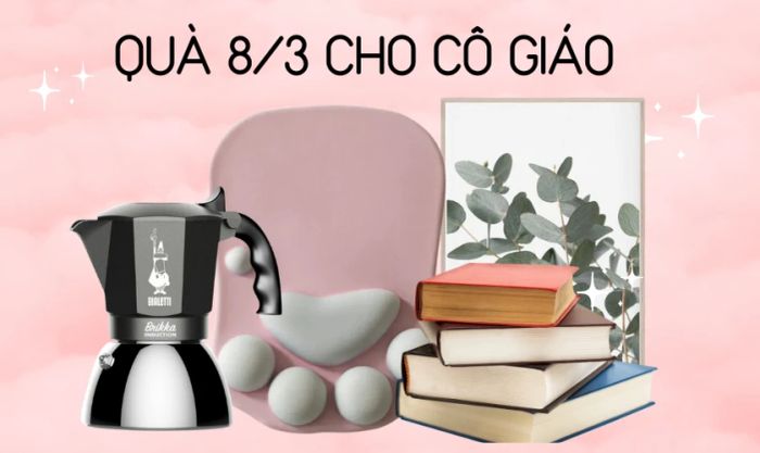 Quà tặng 8/3 dành cho cô giáo