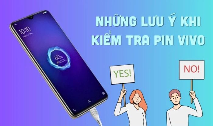 Những điều cần lưu ý khi kiểm tra pin VIVO