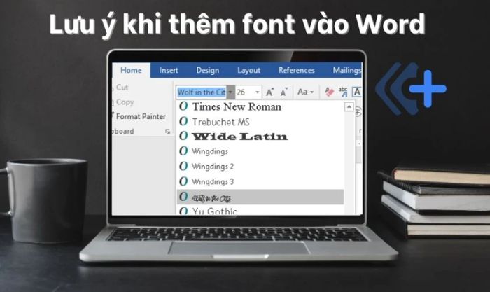 Những điều cần lưu ý trước khi thêm font chữ vào Word