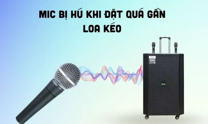 Mic hú và phát ra âm thanh chói tai khi đặt gần loa là vấn đề phổ biến mà nhiều người gặp phải