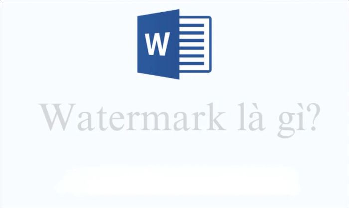 Watermark trong Word là các hình ảnh hoặc văn bản có độ mờ nhất định