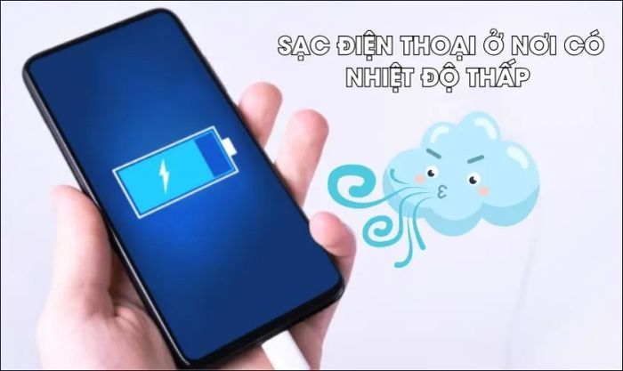 Sạc điện thoại trong môi trường mát mẻ, tránh nhiệt độ cao