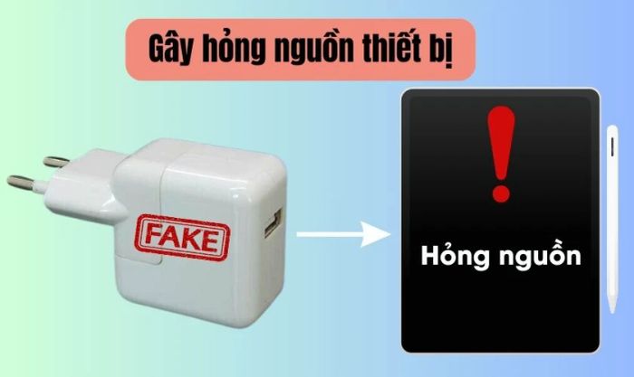 Sạc giả dễ làm hỏng nguồn và màn hình thiết bị