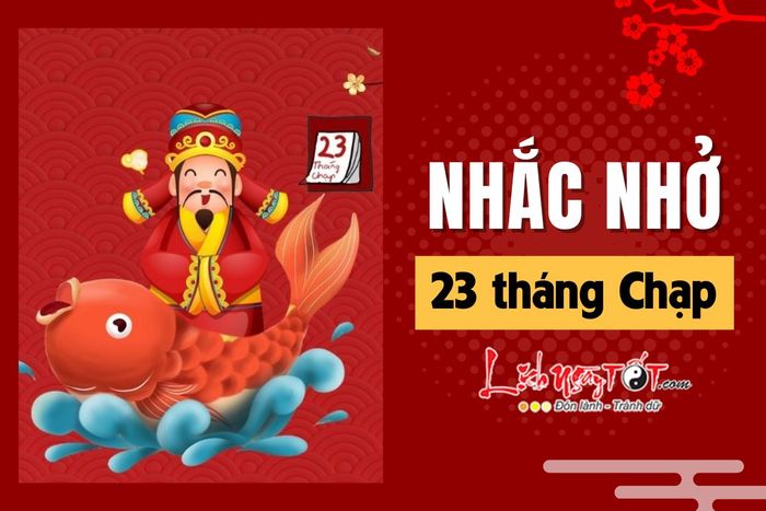 Lưu ý quan trọng trong ngày Tết 23 tháng Chạp