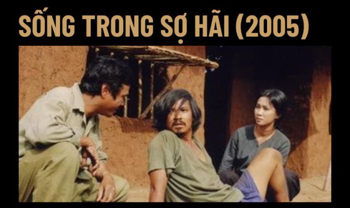 Sống Trong Sợ Hãi (2005) - Tác phẩm điện ảnh chiến tranh Việt Nam đầy lôi cuốn
