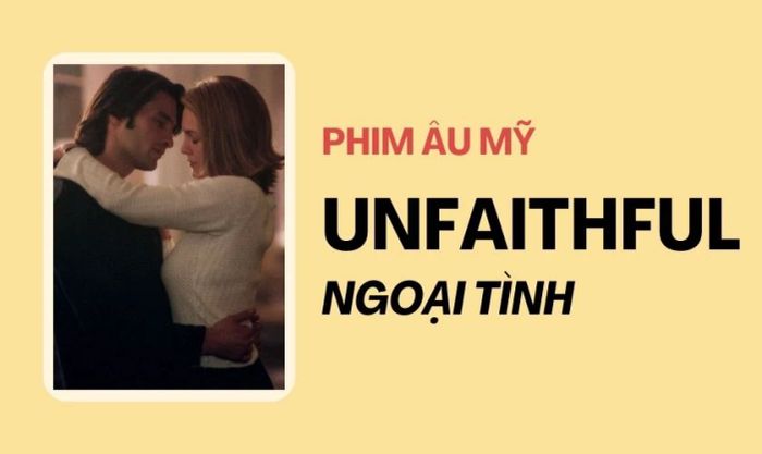 Ngoại Tình (2002) là một trong những bộ phim tâm lý tình cảm Âu Mỹ xuất sắc nhất