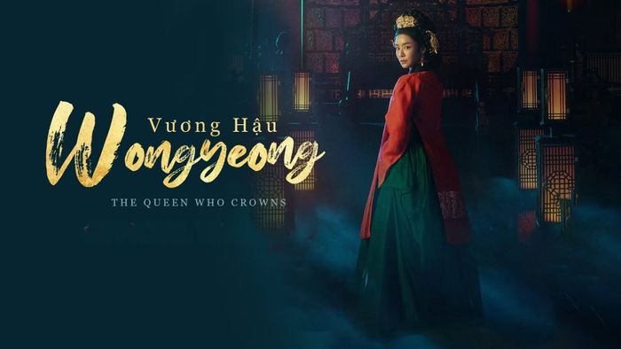 Chi tiết về thông tin và nội dung của bộ phim Vương Hậu Wongyeong