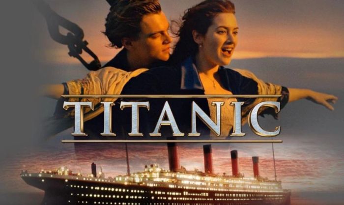 Titanic - Kiệt tác phim tình cảm Mỹ kinh điển vượt thời gian