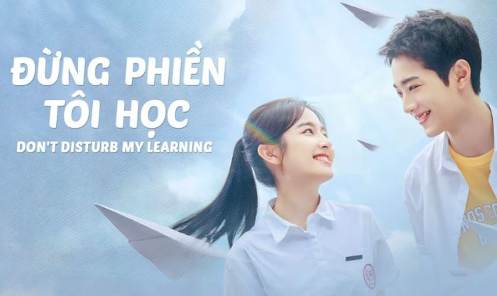 Phim học đường hài hước đáng xem - Đừng Phiền Tôi Học