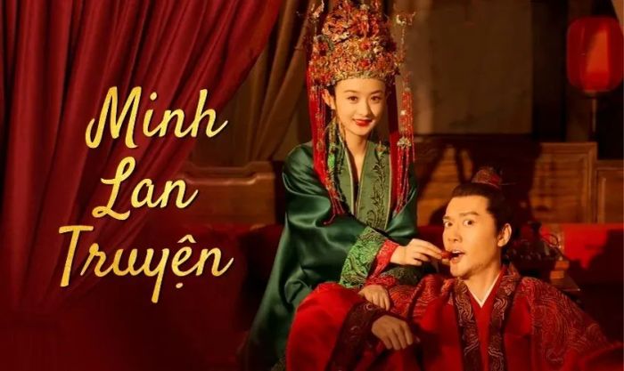 Minh Lan Truyện - Tác phẩm cổ trang với Triệu Lệ Dĩnh trong vai nữ chính, là một bộ phim kinh điển không thể bỏ qua