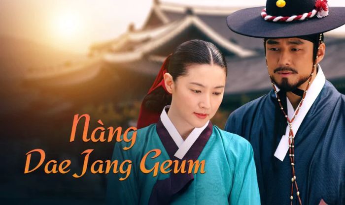 Nàng Dae Jang Geum - Tác phẩm cổ trang Hàn Quốc đỉnh cao